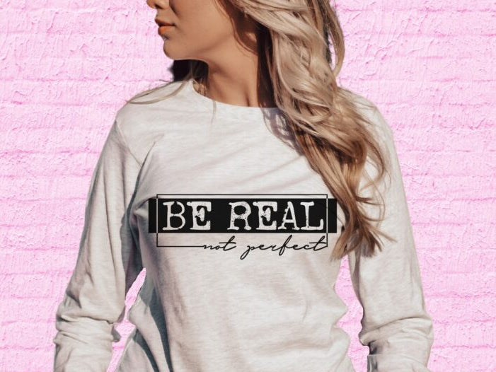 Be Real Not Perfect (short sleeve)