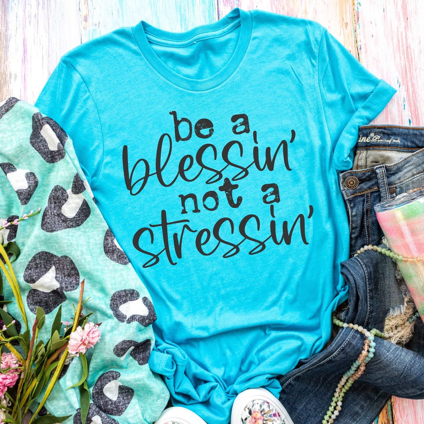 Be A Blessin' Not A Stressin'