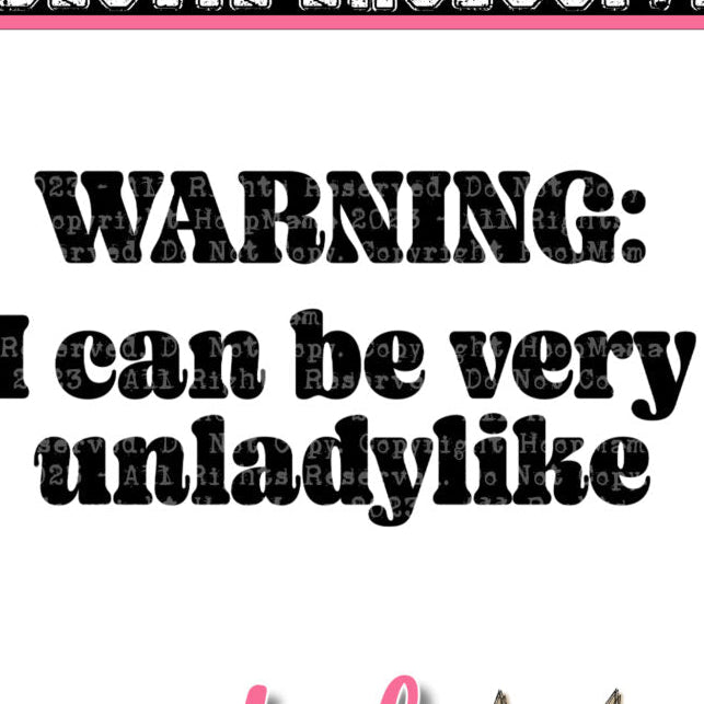 Warning I Can Be Very Unladylike (short sleeve)