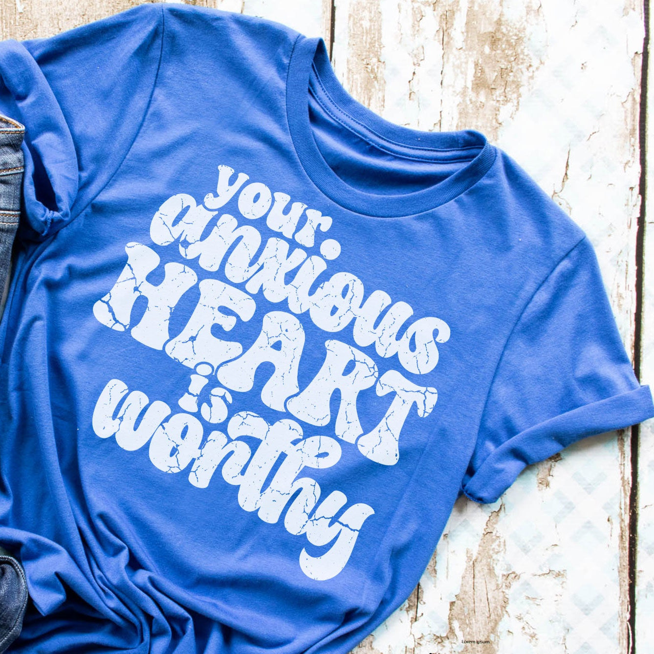 Your Anxious Heart Is Worthy