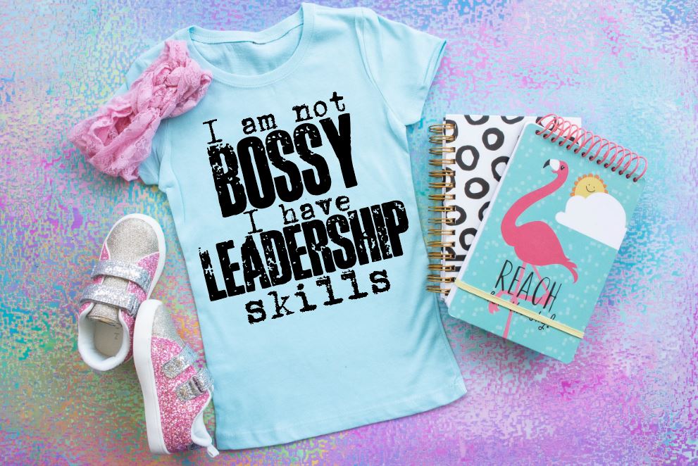 I Am Not Bossy I Have Leadership Skills YOUTH