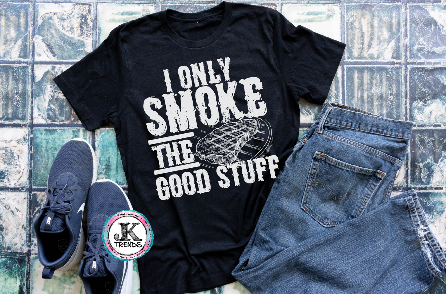 I Only Smoke The Good Stuff