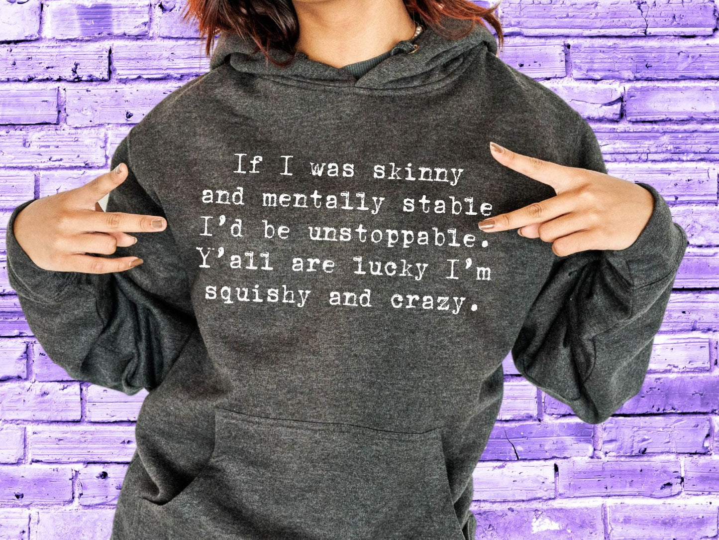 If I was skinny and Mentally Stable I'd Be Unstoppable..... (short sleeve)