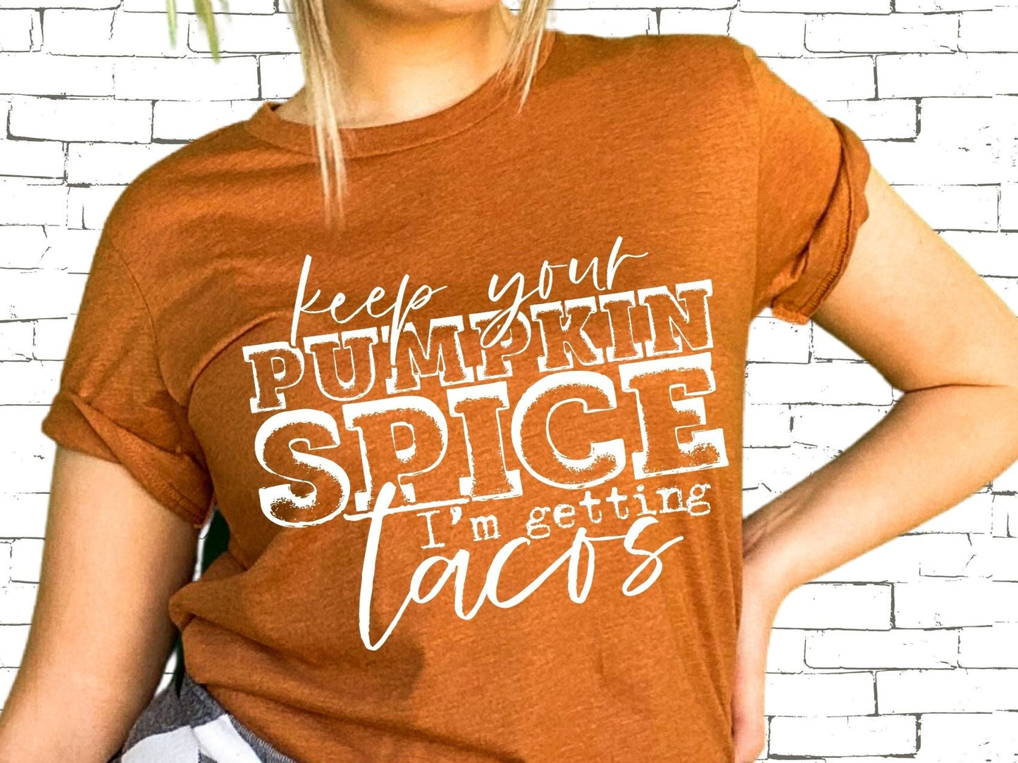 Keep Your Pumpkin Spice I'm Getting Tacos š
