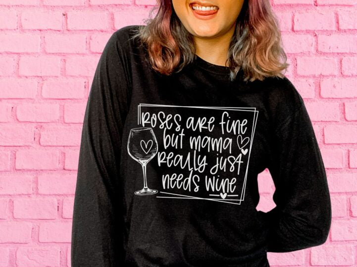 Roses are Fine But Mama Really Just Needs Wine (short sleeve)
