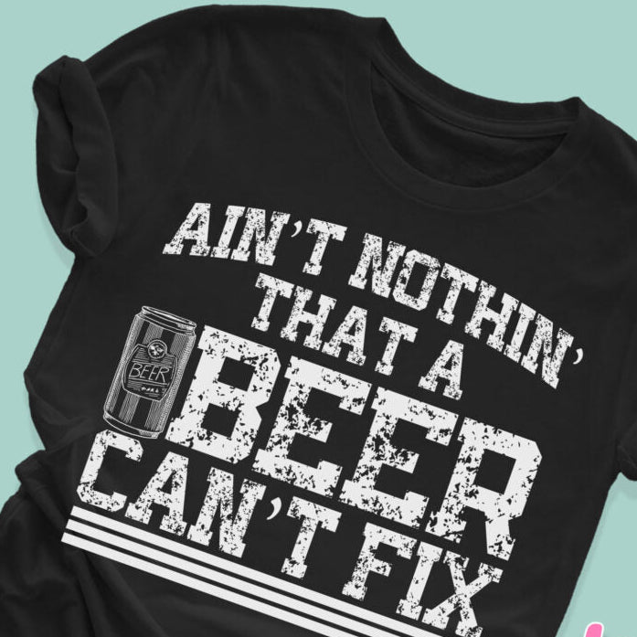 Ain't Nothing Beer Can't Fix