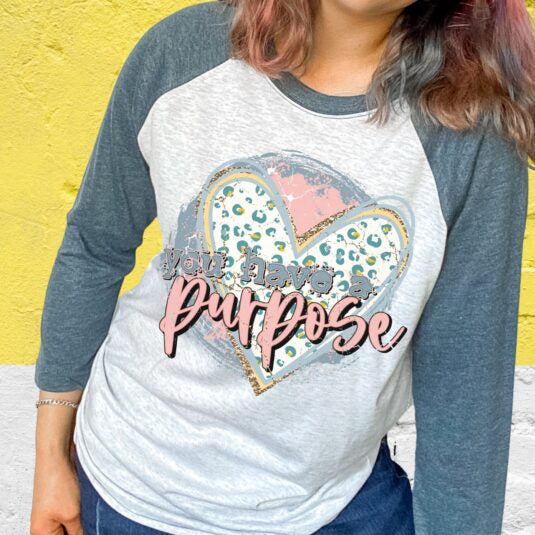 You Have A Purpose (short sleeve)