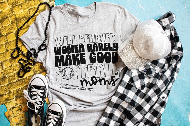 Well Behaved Women Really Make Good Softball Moms 🥎