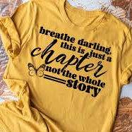 Breathe Darling This Is Just A Chapter Not The Whole Story