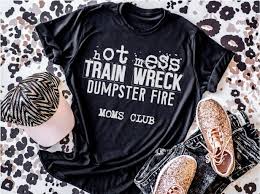 Hot Mess Train Wreck Dumpster Fire Moms Club🤱