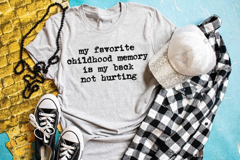 My Favorite Childhood Memory is My Back Not Hurting