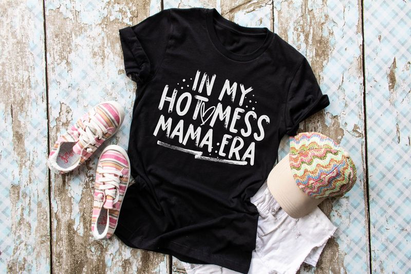 In My Hot Mess Mama Era