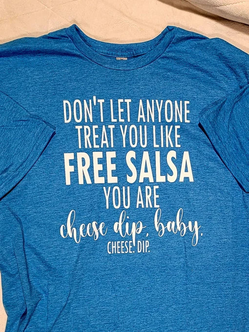 Don't Let Anyone Treat You Like Free Salsa...