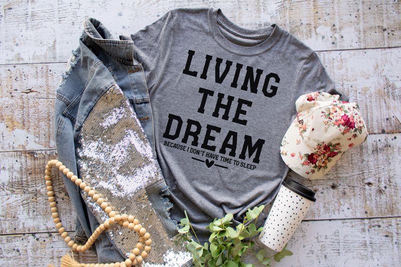 Living The Dream Because I Don't Have Time To Sleep