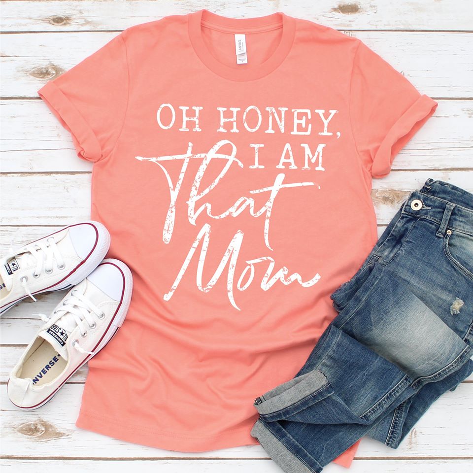 Oh Honey I am That Mom