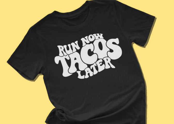 Run Now Tacos Later