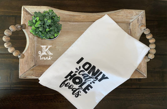 I Only Eat Hole Foods Kitchen Towel Wedding House Warming Mothers Day Christmas Anniversary Birthday Hostess Bridal Graduation Gift