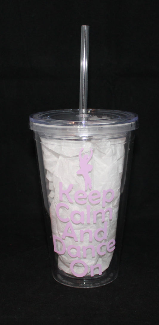 Keep Calm And Dance On" Acrylic 16oz or 20oz Tumbler - Gift - Dancer - Dance Teacher - Birthday - Thank You - Daughter