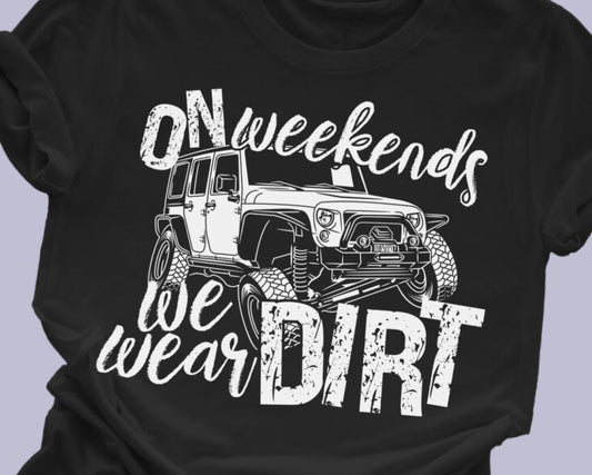 On Weekends We Wear Dirt