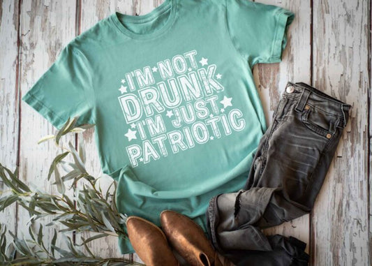 I'm Not Drunk I'm Just Patriotic