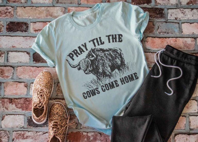 Pray Til The Cows Come Home