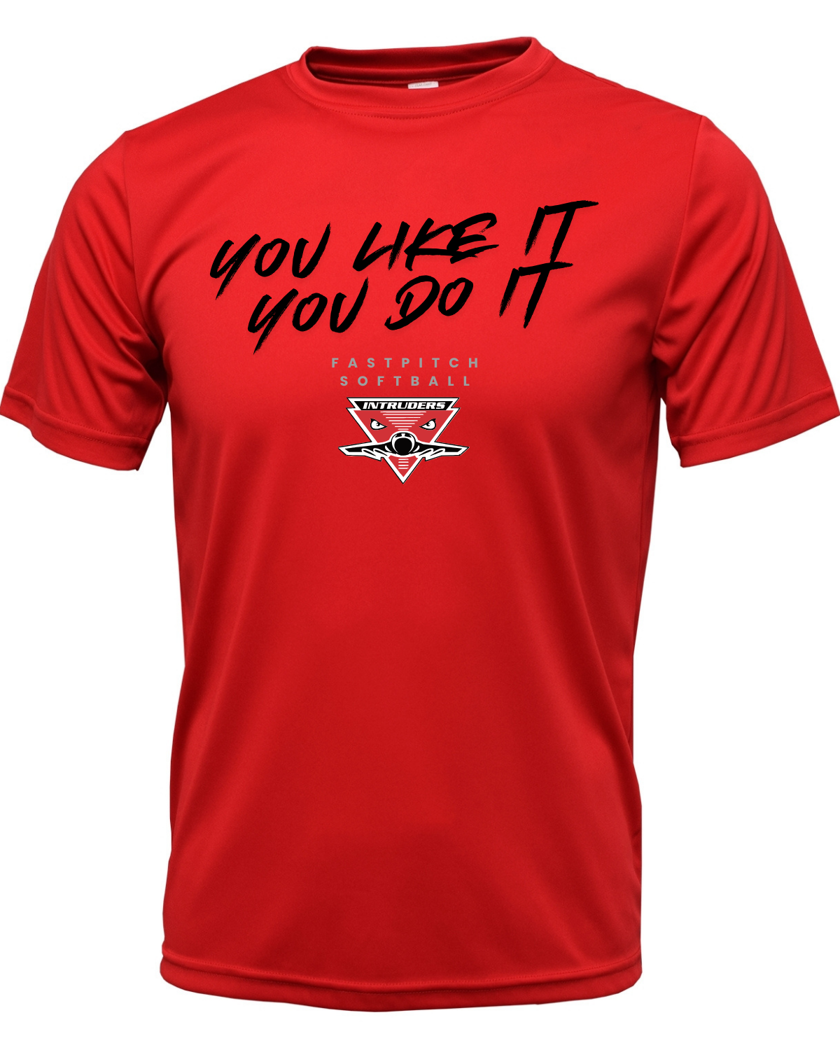You Like It You Do It Intruders Drifit Shirt