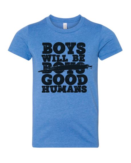 Boys Will Be Boys Good Humans YOUTH