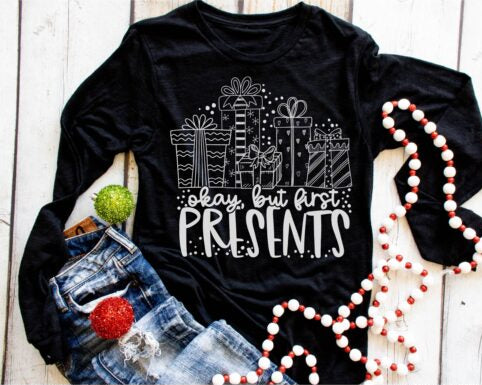 Okay But First Presents (short sleeve)