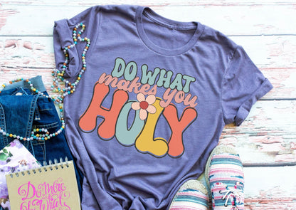 Do what makes you Holy