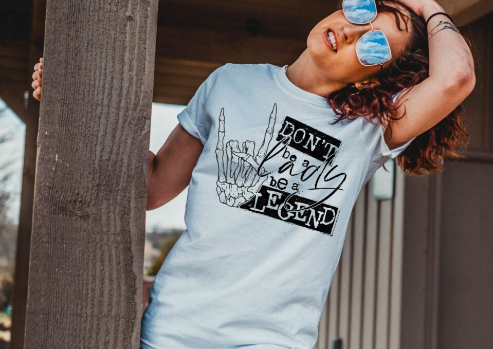Don't Be A Lady Be A Legend