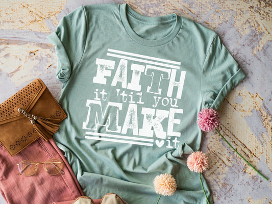 Faith it til you Make it