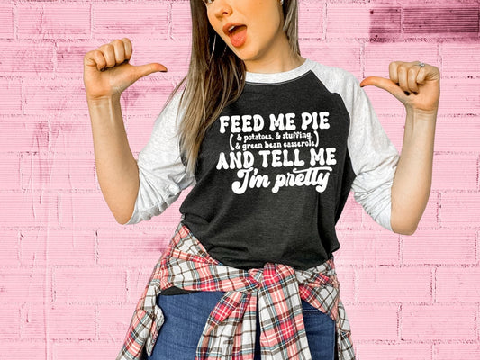 Feed Me Pie And Tell Me I'm Pretty (short sleeve)