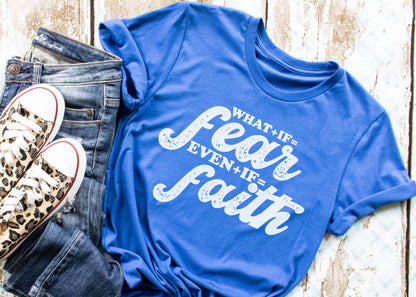 What +if = Fear  Even + if = Faith