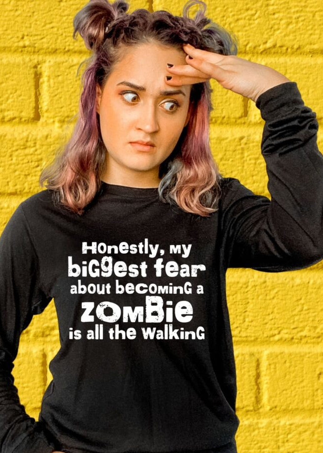 Honestly, my Biggest Fear becoming a Zombie is all the Walking (Short Sleeve)