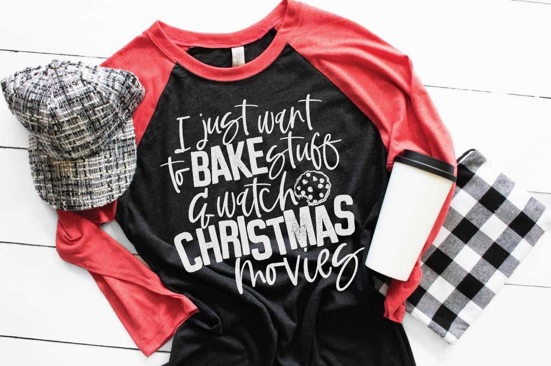 I just want to Bake Stuff & Watch Christmas Movies  (Short Sleeve)