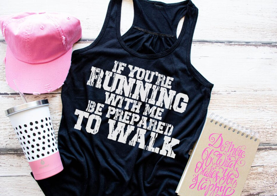 If You're Running With Me Be Prepared To Walk (short sleeve)