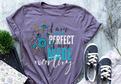 I am not perfect I am made Worthy