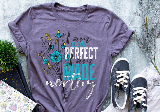 I am not perfect I am made Worthy
