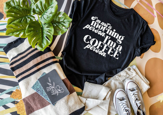 I'm Not A Morning Person I'm A Coffee Person