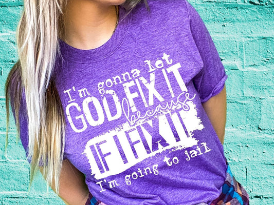 I'm gonna let God fix it because...