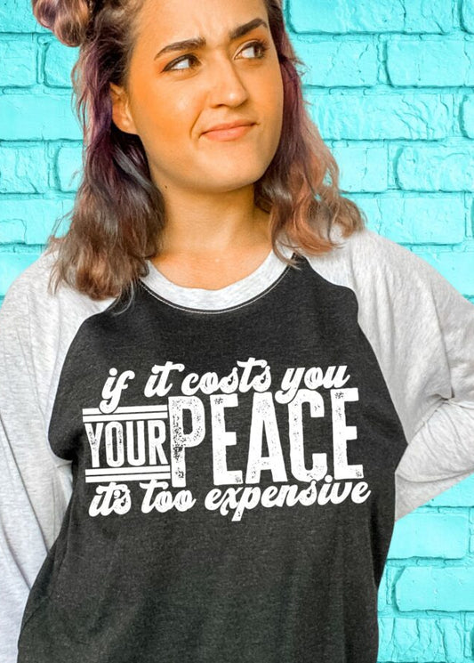 If It Costs You Your Peace It's Too Expensive (short sleeve)