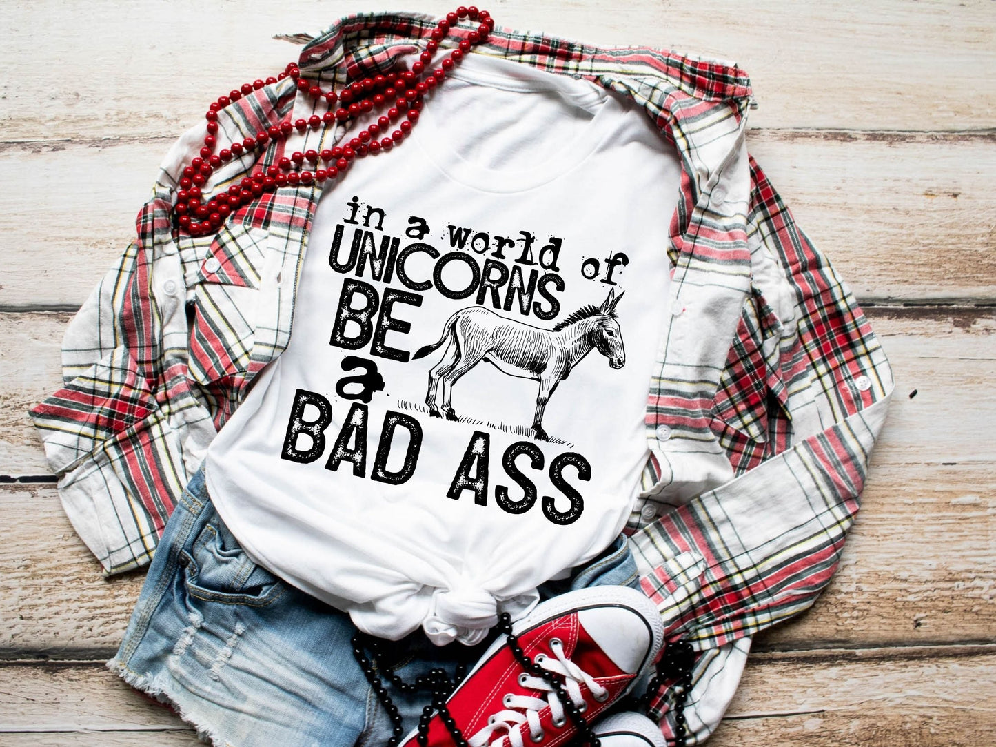 In A World of Unicorn Be a Bad Ass