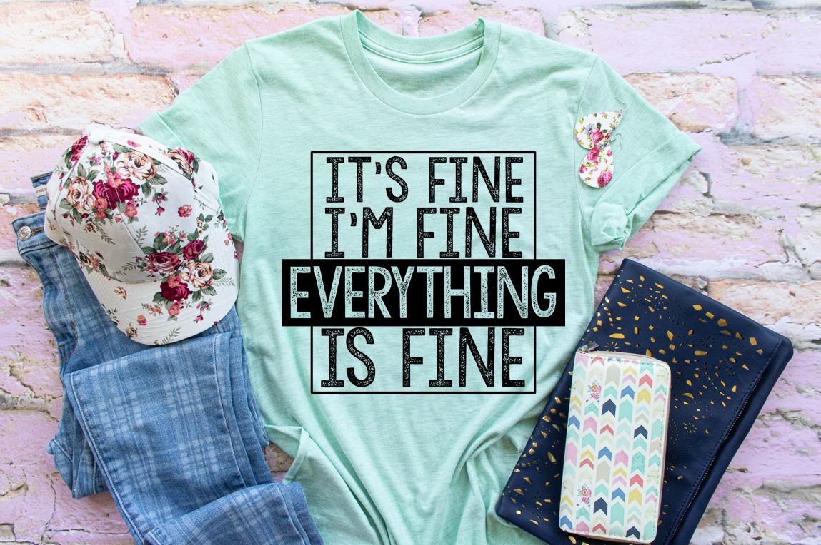 It's Fine I'm Fine Everything Is Fine