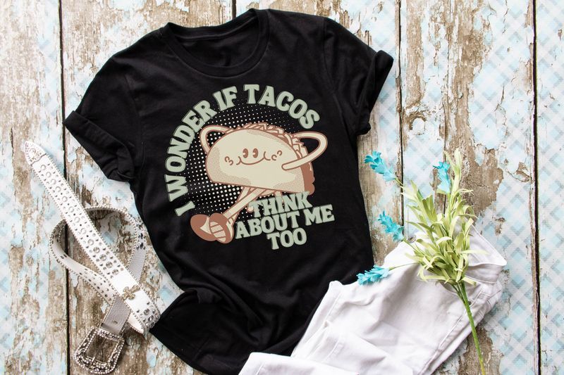 I Wonder If Tacos Think About Me Too