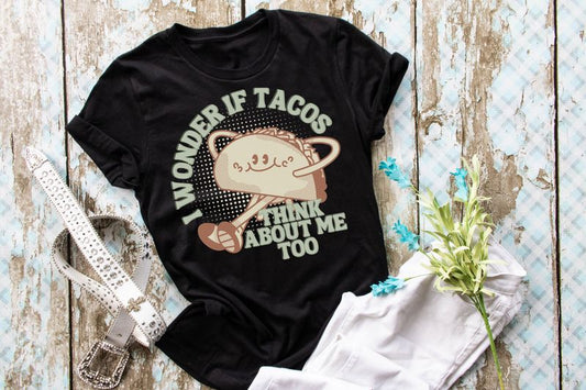 I Wonder If Tacos Think About Me Too