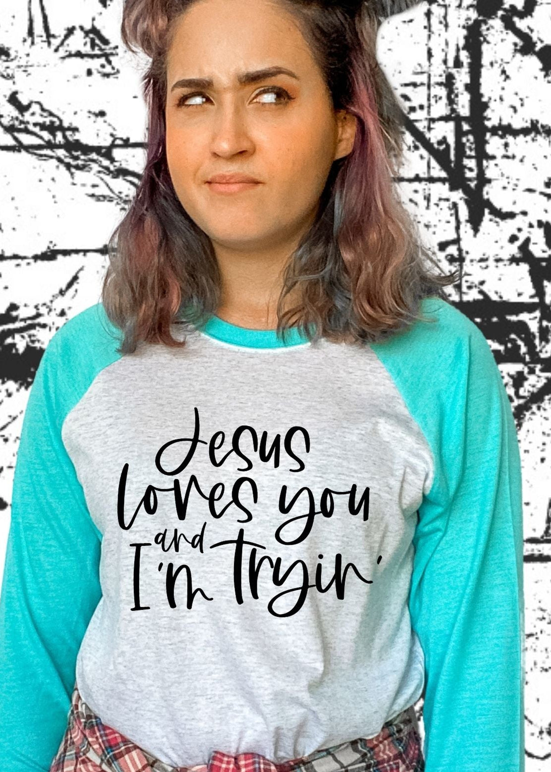 Jesus loves you and I'm tryin' (short sleeve)