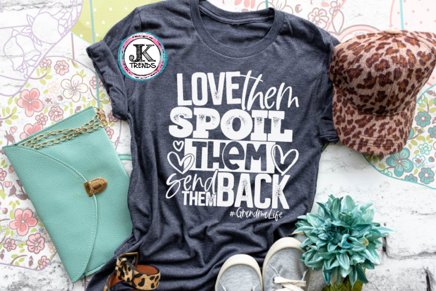 Love Them Spoil Them Send Them Back