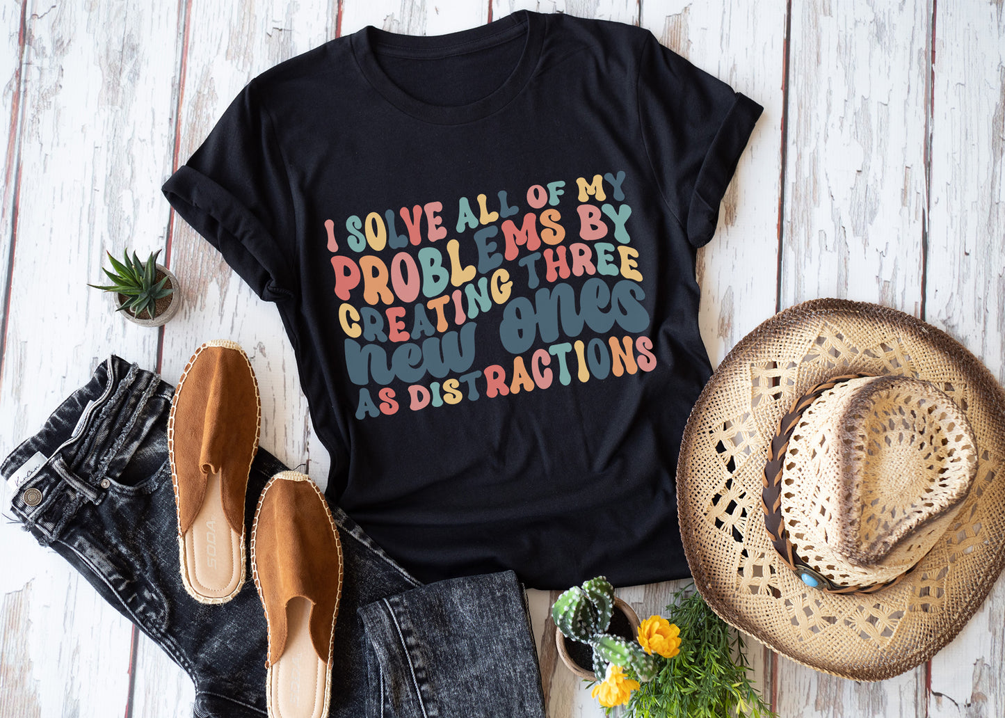 I Solve All Of My Problems By Creating Three New Ones As Distractions