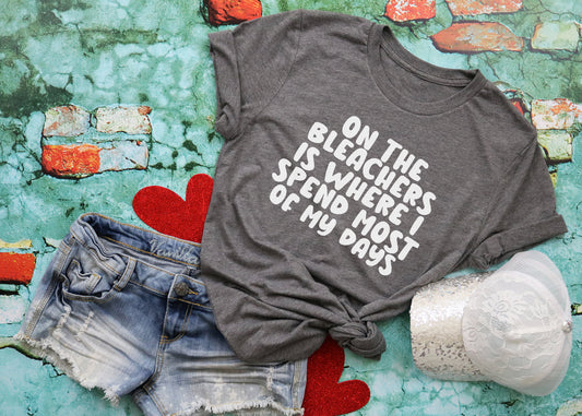 On the Bleachers is Where I Spend Most of My Days