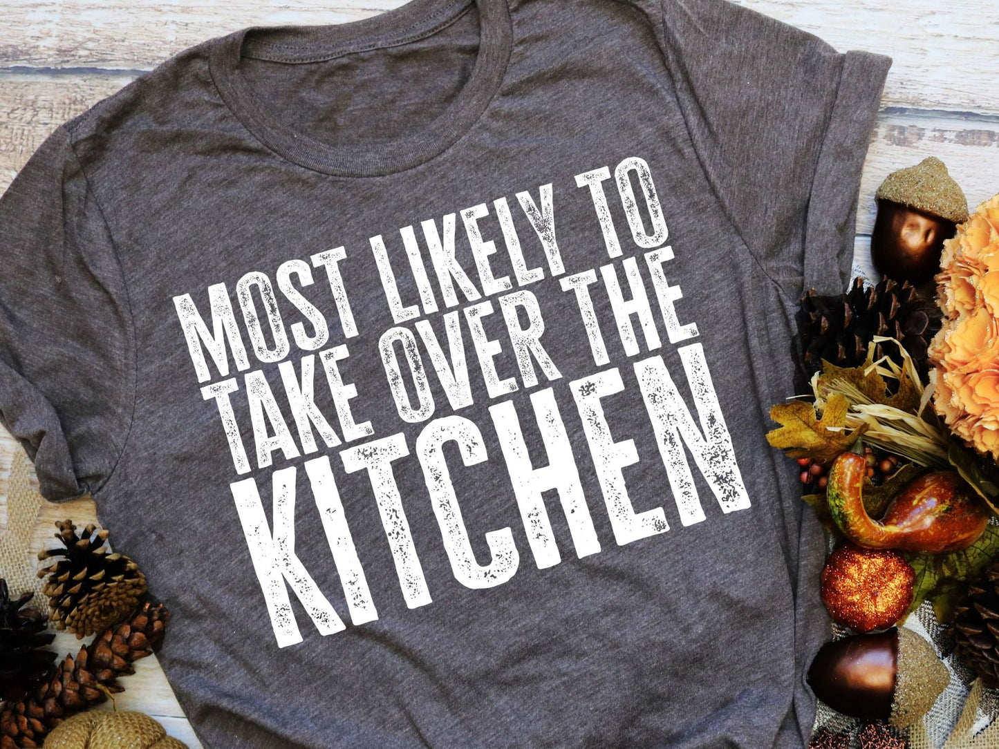 Most Likely to take over the Kitchen